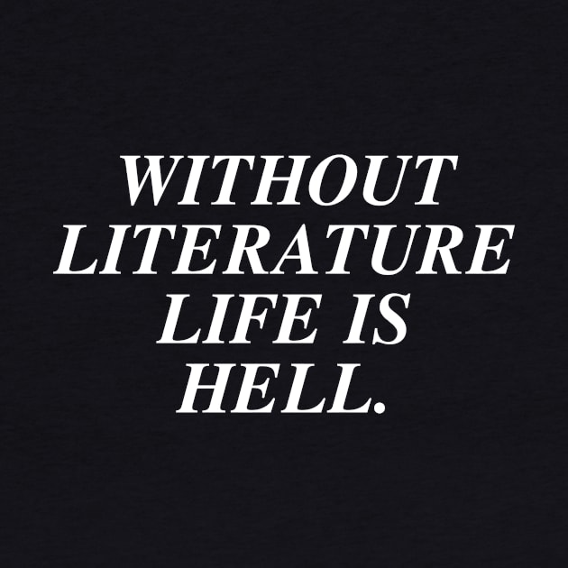 Without Literature Life Is Hell by sunima